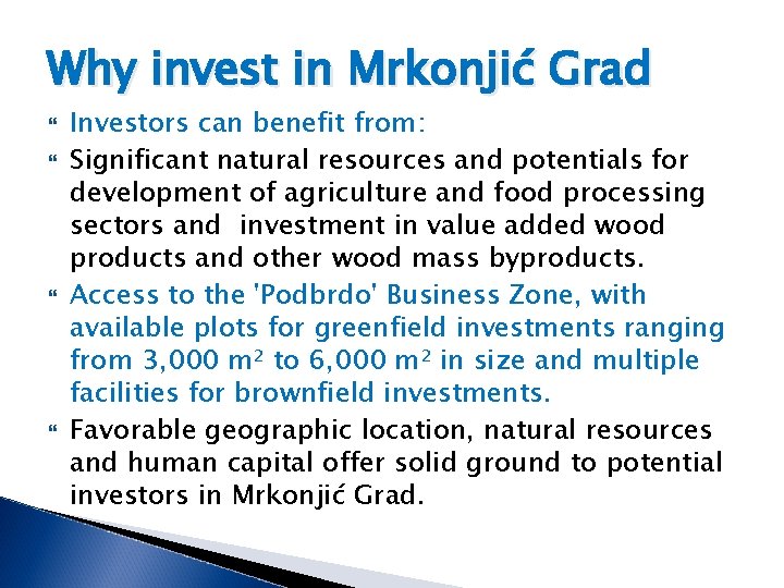 Why invest in Mrkonjić Grad Investors can benefit from: Significant natural resources and potentials
