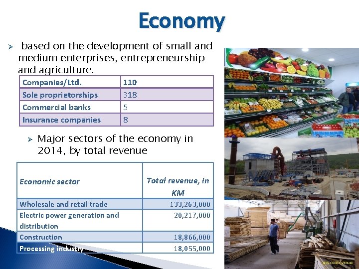 Economy Ø based on the development of small and medium enterprises, entrepreneurship and agriculture.
