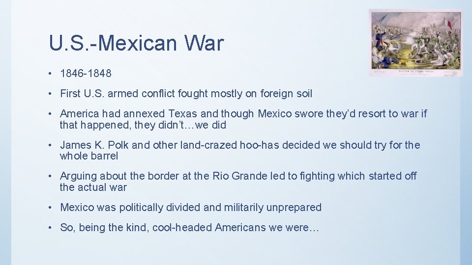 U. S. -Mexican War • 1846 -1848 • First U. S. armed conflict fought