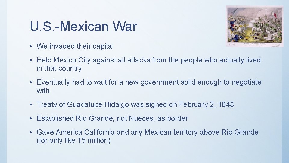 U. S. -Mexican War • We invaded their capital • Held Mexico City against