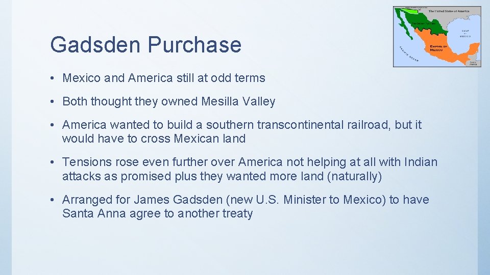 Gadsden Purchase • Mexico and America still at odd terms • Both thought they