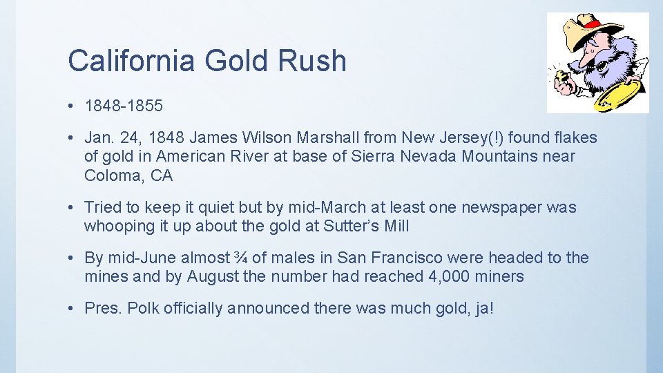 California Gold Rush • 1848 -1855 • Jan. 24, 1848 James Wilson Marshall from