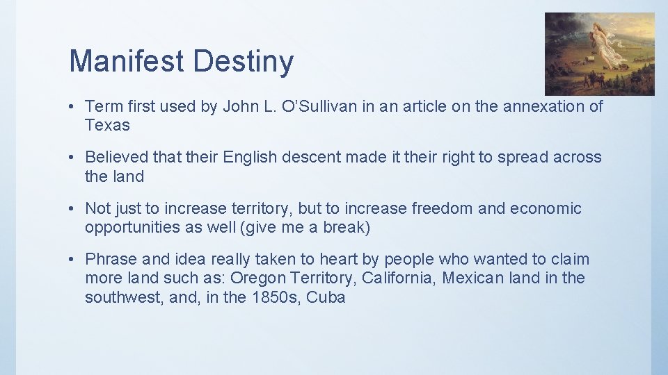 Manifest Destiny • Term first used by John L. O’Sullivan in an article on