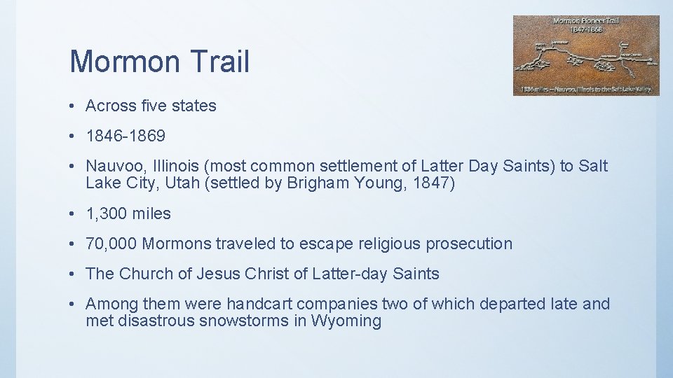 Mormon Trail • Across five states • 1846 -1869 • Nauvoo, Illinois (most common