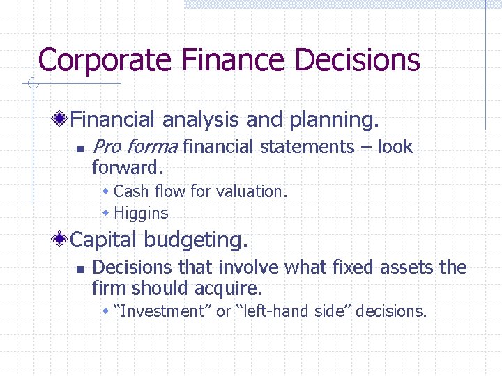 Corporate Finance Decisions Financial analysis and planning. n Pro forma financial statements – look Corporate Finance Decisions Financial analysis and planning. n Pro forma financial statements – look