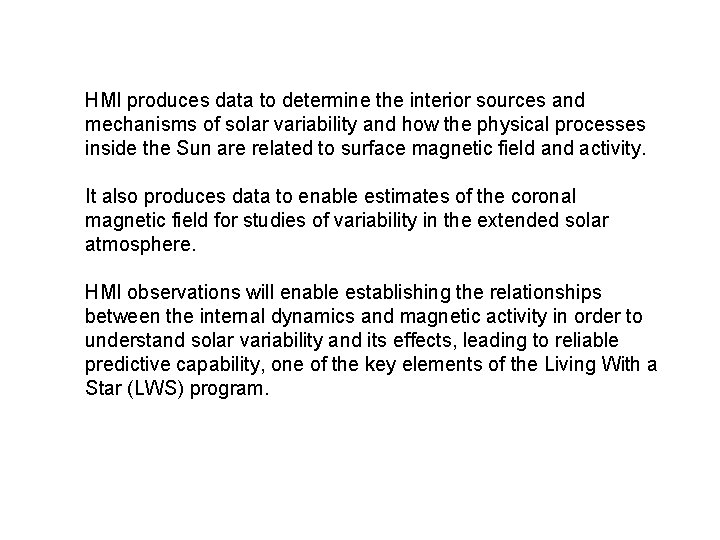 HMI produces data to determine the interior sources and mechanisms of solar variability and