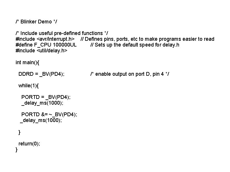 /* Blinker Demo */ /* Include useful pre-defined functions */ #include <avr/interrupt. h> // /* Blinker Demo */ /* Include useful pre-defined functions */ #include <avr/interrupt. h> //