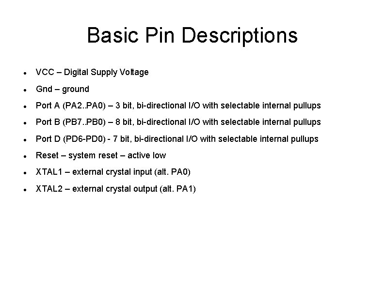 Basic Pin Descriptions VCC – Digital Supply Voltage Gnd – ground Port A (PA Basic Pin Descriptions VCC – Digital Supply Voltage Gnd – ground Port A (PA