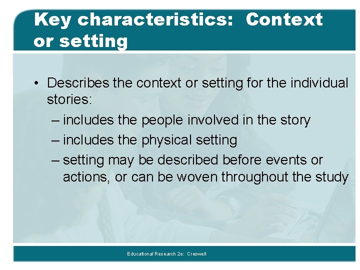 Key characteristics: Context or setting • Describes the context or setting for the individual