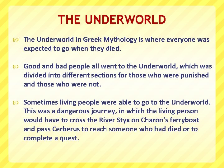 THE UNDERWORLD The Underworld in Greek Mythology is where everyone was expected to go