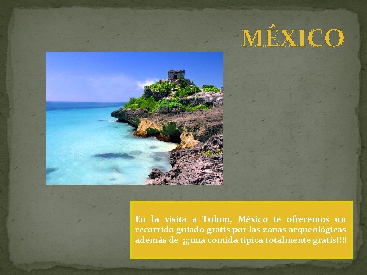 MÉXICO En la visita a Tulum, México te ofrecemos un recorrido guiado gratis por