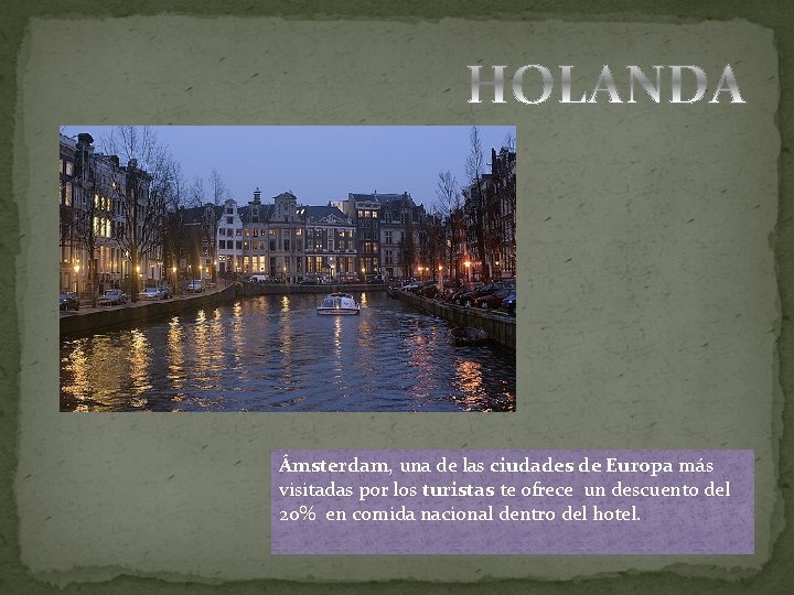 Ámsterdam, una de las ciudades de Europa más visitadas por los turistas te ofrece
