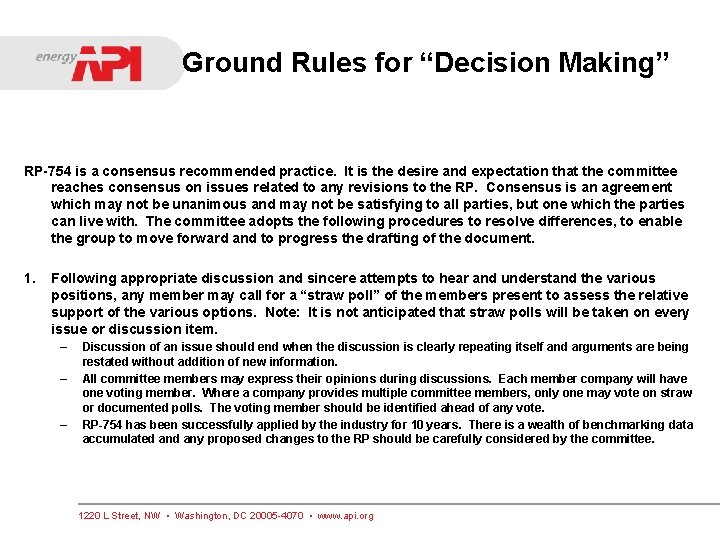 Ground Rules for “Decision Making” RP-754 is a consensus recommended practice. It is the