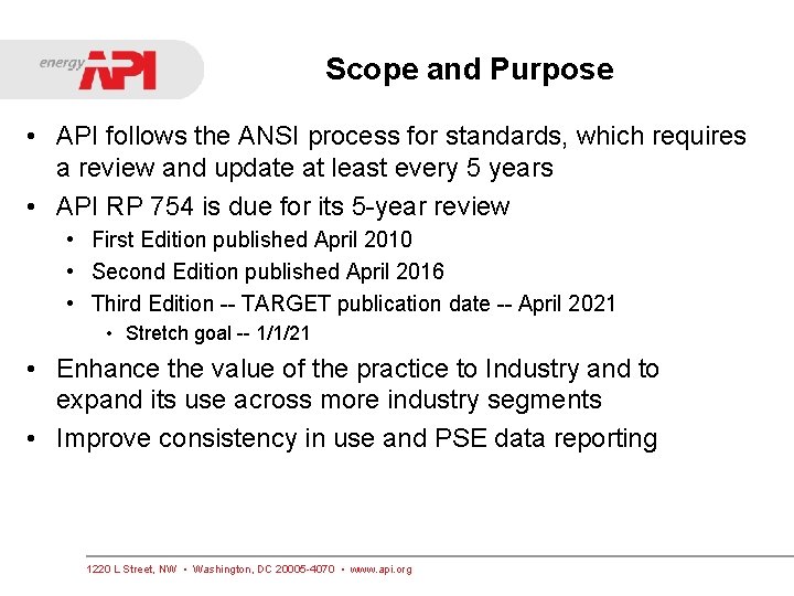 Scope and Purpose • API follows the ANSI process for standards, which requires a