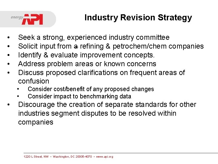 Industry Revision Strategy • • • Seek a strong, experienced industry committee Solicit input