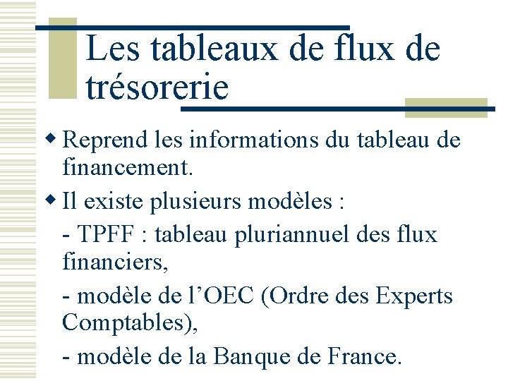 Les tableaux de flux de trésorerie w Reprend les informations du tableau de financement.