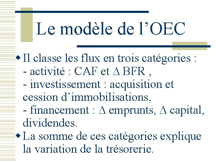 Le modèle de l’OEC w Il classe les flux en trois catégories : -