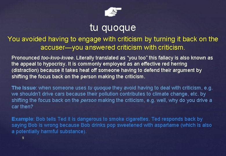 tu quoque You avoided having to engage with criticism by turning it back on