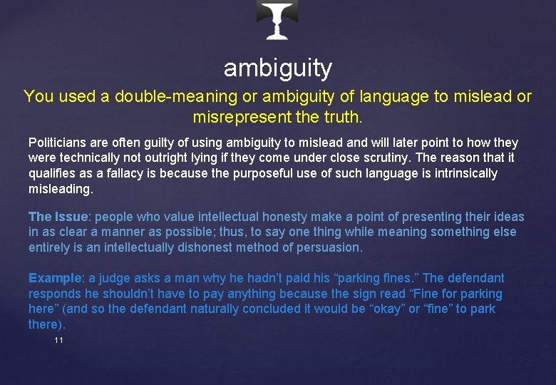 ambiguity You used a double-meaning or ambiguity of language to mislead or misrepresent the