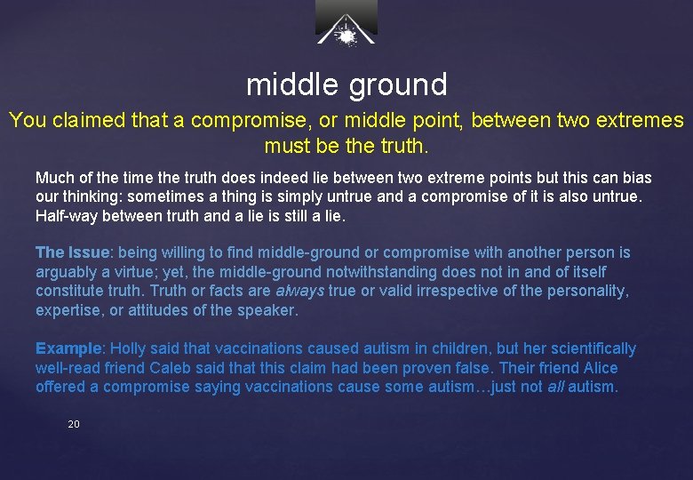 middle ground You claimed that a compromise, or middle point, between two extremes must