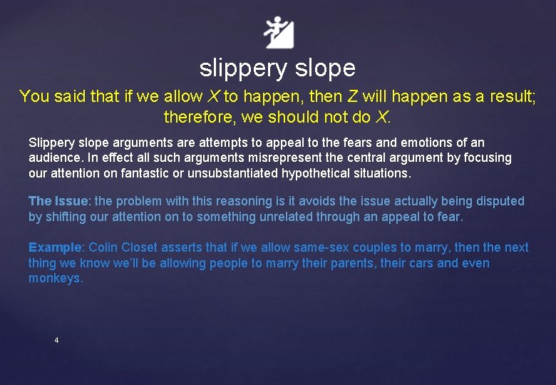 slippery slope You said that if we allow X to happen, then Z will