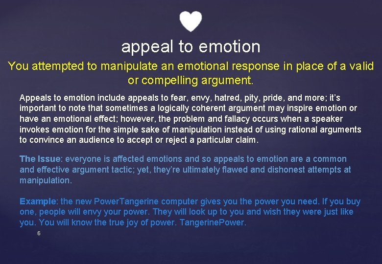 appeal to emotion You attempted to manipulate an emotional response in place of a