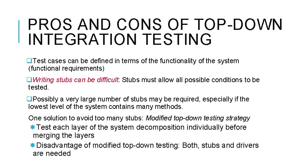 PROS AND CONS OF TOP-DOWN INTEGRATION TESTING q. Test cases can be defined in