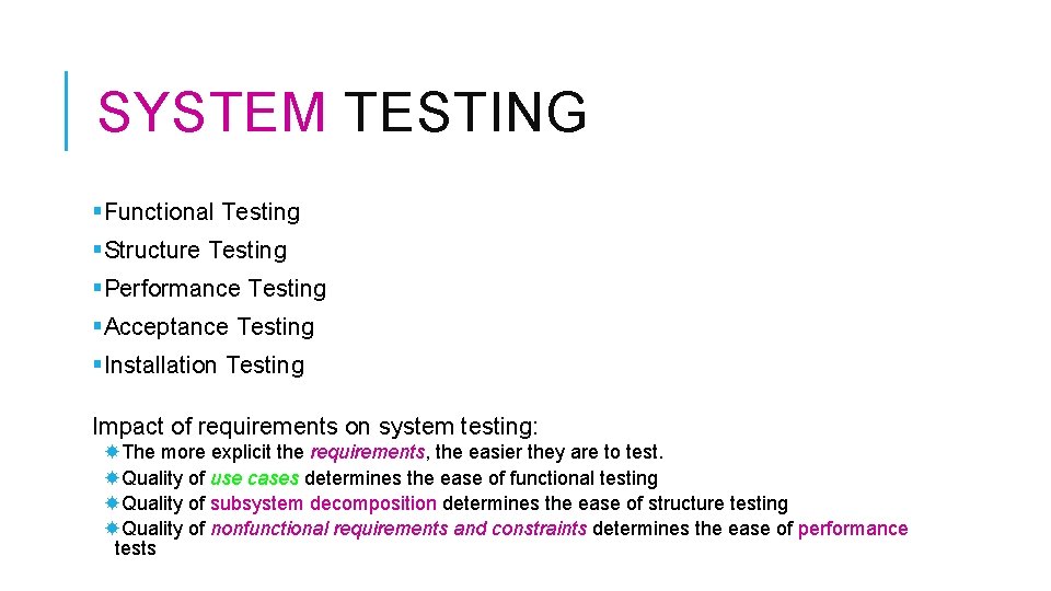 SYSTEM TESTING §Functional Testing §Structure Testing §Performance Testing §Acceptance Testing §Installation Testing Impact of