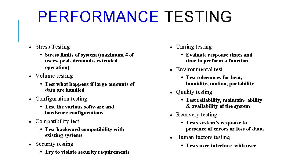 PERFORMANCE TESTING ¨ Stress Testing w Stress limits of system (maximum # of users,