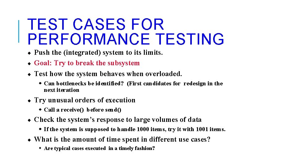 TEST CASES FOR PERFORMANCE TESTING ¨ ¨ ¨ Push the (integrated) system to its