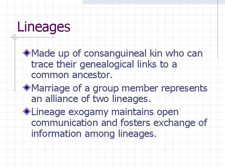Lineages Made up of consanguineal kin who can trace their genealogical links to a