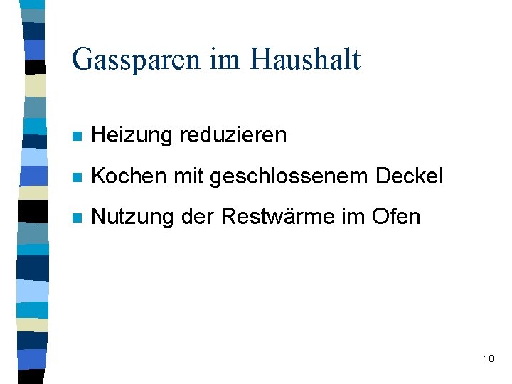 Gassparen im Haushalt n Heizung reduzieren n Kochen mit geschlossenem Deckel n Nutzung der