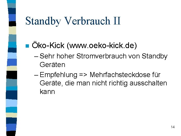 Standby Verbrauch II n Öko-Kick (www. oeko-kick. de) – Sehr hoher Stromverbrauch von Standby