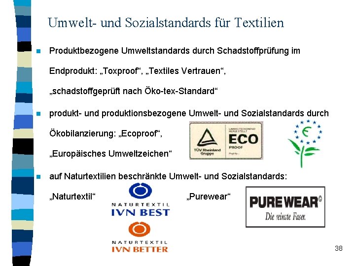 Umwelt- und Sozialstandards für Textilien n Produktbezogene Umweltstandards durch Schadstoffprüfung im Endprodukt: „Toxproof“, „Textiles