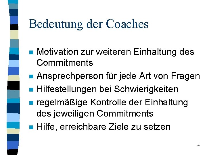 Bedeutung der Coaches n n n Motivation zur weiteren Einhaltung des Commitments Ansprechperson für