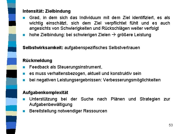 Intensität: Zielbindung n Grad, in dem sich das Individuum mit dem Ziel identifiziert, es