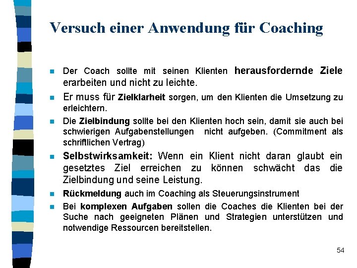 Versuch einer Anwendung für Coaching n Der Coach sollte mit seinen Klienten herausfordernde Ziele