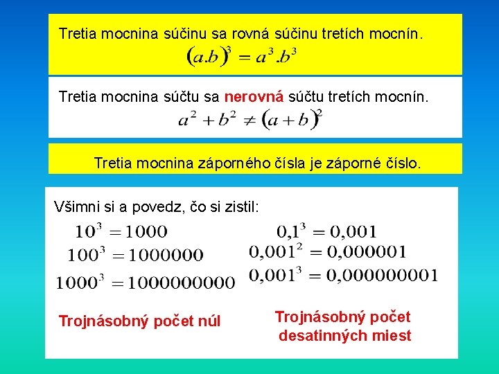 Tretia mocnina súčinu sa rovná súčinu tretích mocnín. Tretia mocnina súčtu sa nerovná súčtu