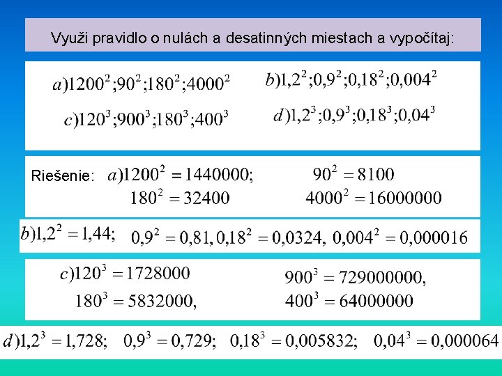 Využi pravidlo o nulách a desatinných miestach a vypočítaj: Riešenie: 