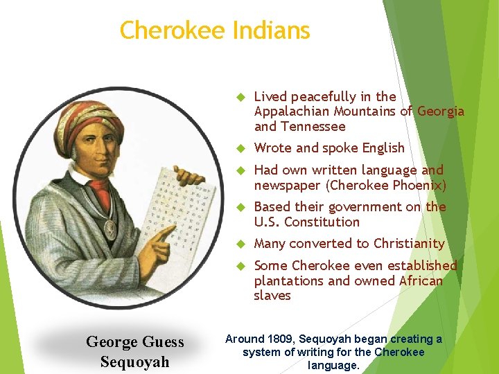 Cherokee Indians George Guess Sequoyah Lived peacefully in the Appalachian Mountains of Georgia and