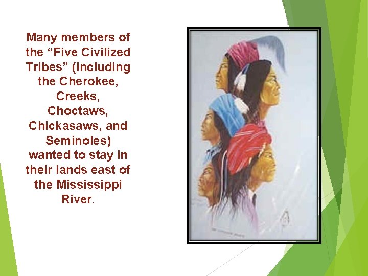 Many members of the “Five Civilized Tribes” (including the Cherokee, Creeks, Choctaws, Chickasaws, and