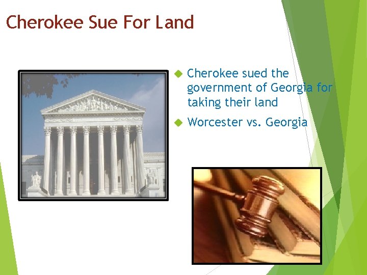 Cherokee Sue For Land Cherokee sued the government of Georgia for taking their land