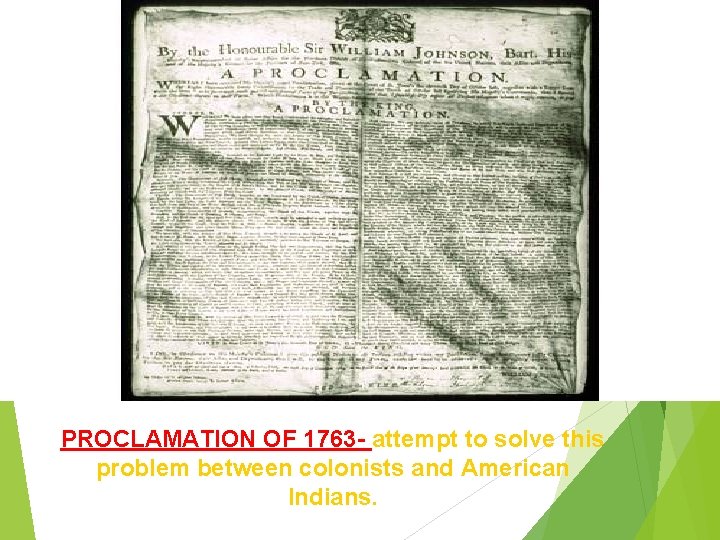 PROCLAMATION OF 1763 - attempt to solve this problem between colonists and American Indians.