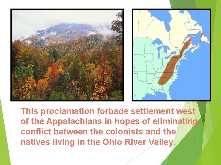 This proclamation forbade settlement west of the Appalachians in hopes of eliminating conflict between