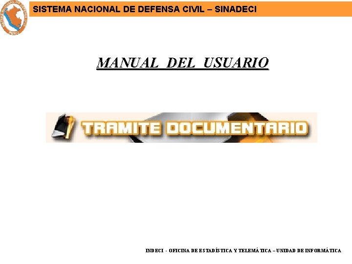 SISTEMA NACIONAL DE DEFENSA CIVIL – SINADECI MANUAL DEL USUARIO INDECI - OFICINA DE