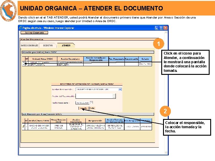 UNIDAD ORGANICA – ATENDER EL DOCUMENTO Dando click en el el TAB ATENDER, usted