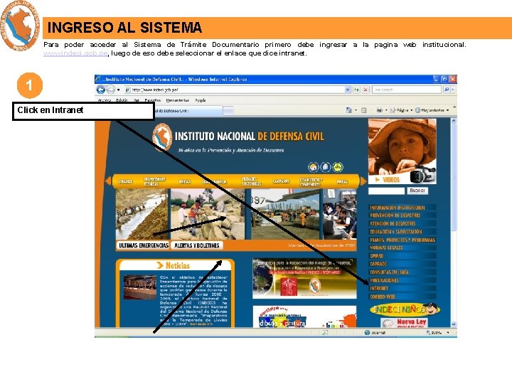 INGRESO AL SISTEMA Para poder acceder al Sistema de Trámite Documentario primero debe ingresar