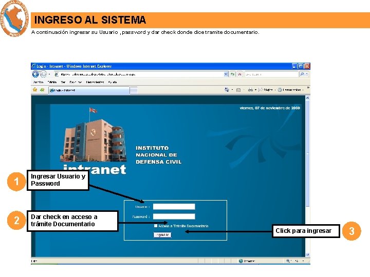 INGRESO AL SISTEMA A continuación ingresar su Usuario , password y dar check donde