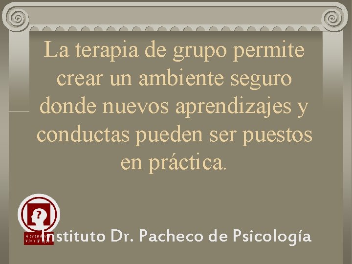 La terapia de grupo permite crear un ambiente seguro donde nuevos aprendizajes y conductas