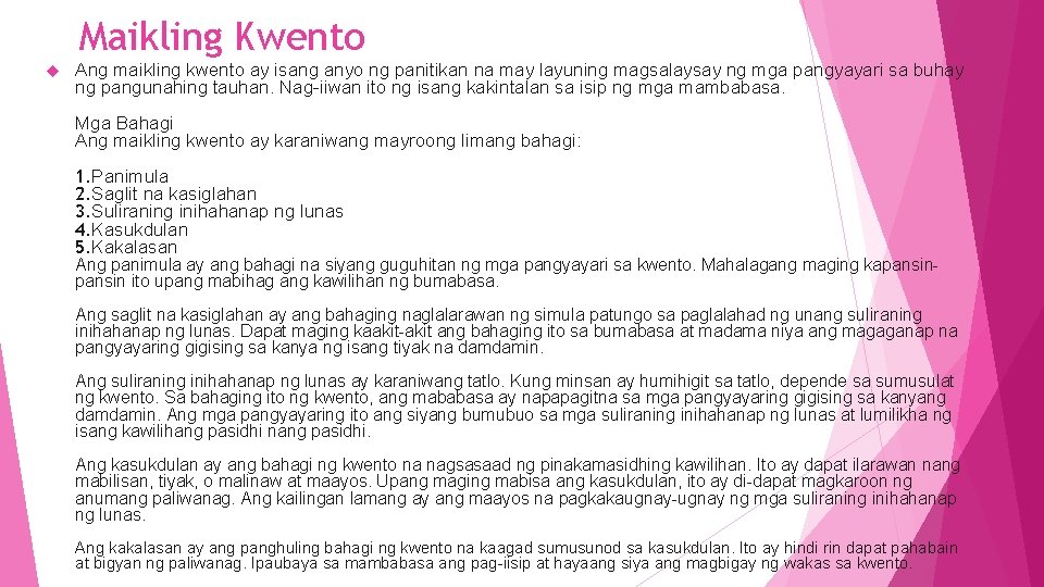 Maikling Kwento Ang maikling kwento ay isang anyo ng panitikan na may layuning magsalaysay Maikling Kwento Ang maikling kwento ay isang anyo ng panitikan na may layuning magsalaysay